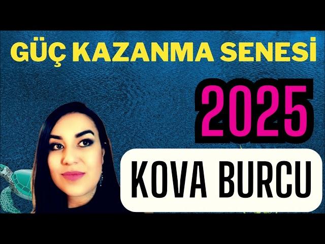 2025 KOVA BURCU - 2025 BURÇ YORUMLARI - BU YIL HİÇBİR ŞEY ESKİSİ GİBİ OLMAYACAK!