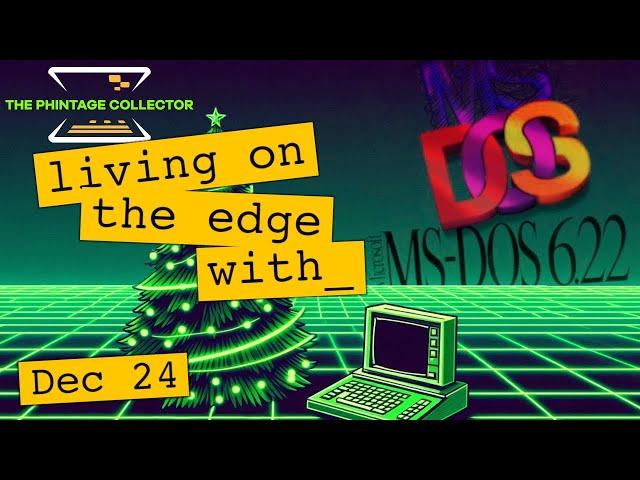 Living on the edge with MS-DOS: Not for the faint of heart! [#TPCXmas24 Part 24] #doscember