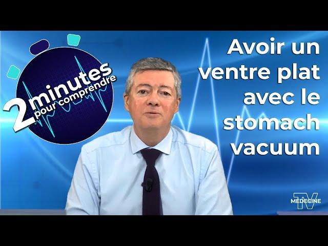 Avoir un ventre plat avec le stomach vacuum - 2 minutes pour comprendre