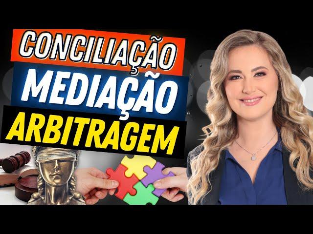 CONCILIAÇÃO, MEDIAÇÃO E ARBITRAGEM - DIFERENÇAS | Métodos alternativos de resolução de conflitos