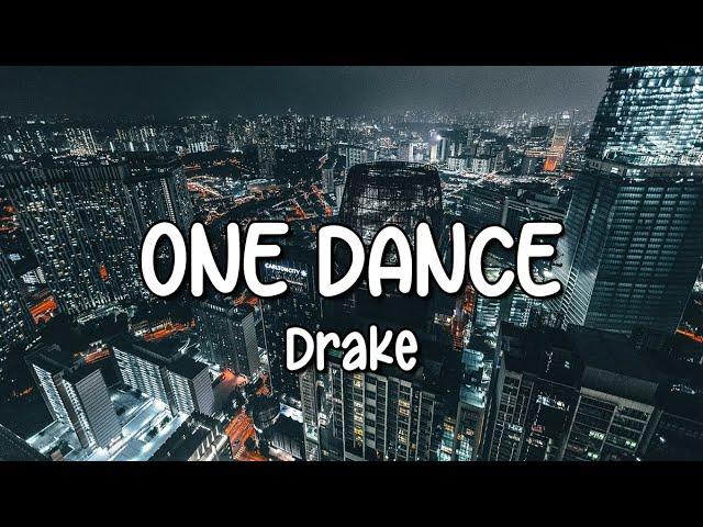 Drake - One Dance (Lyrics) ft. Wizkid & Kyla