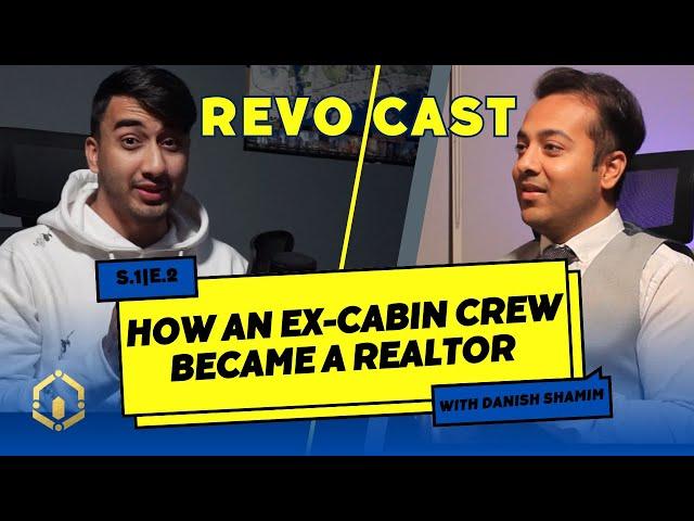 REVO CAST S1 | E2 HOW AN EX-CABIN CREW BECAME A REALTOR| Ft. DANISH SHAMIM