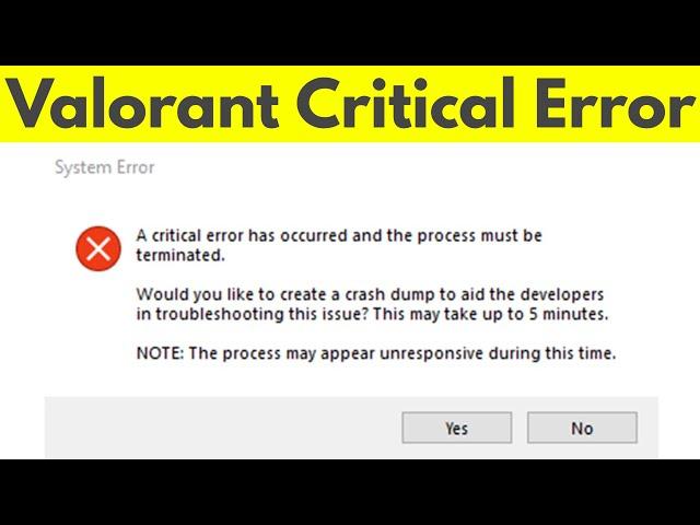 Valorant a critical error has occurred and the process must be terminated | Fix System Error