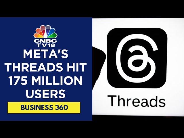 Meta's Threads Hits 175M Users; India Among Most Active Countries | CNBC TV18