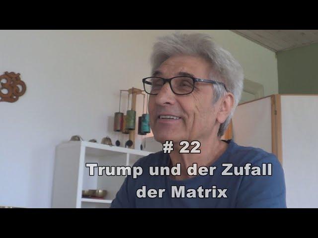 #22 Trump und der Zufall der Matrix