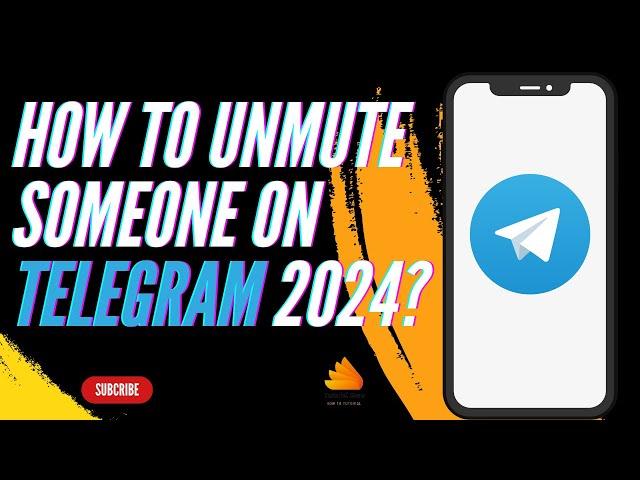 How to Unmute Someone on Telegram 2024?