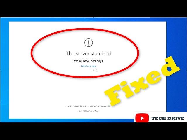 How to fix the server stumbled error | the server stumbled error 0x80131500 in windows store(solved)