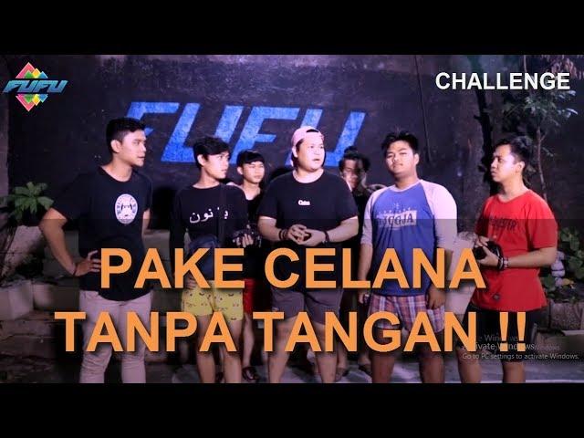 FUFU - CHALLENGE MEMAKAI CELANA TANPA TANGAN !!!