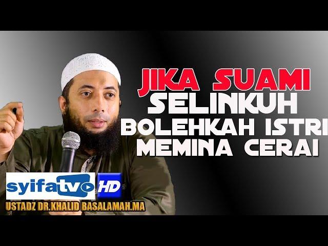 JIKA SUAMI SELINGKUH,BOLEHKAH ISTRI MINTA CERAI!! -  Ustadz Dr.  Khalid Basalamah,MA.