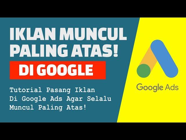 Rahasia Sukses: Pasang Iklan Google Ads untuk Muncul Paling Atas!