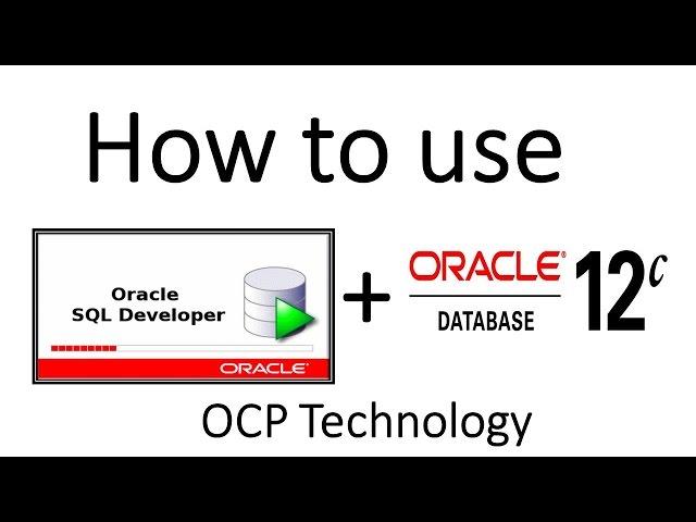 How to use SQL Developer with Oracle 12c