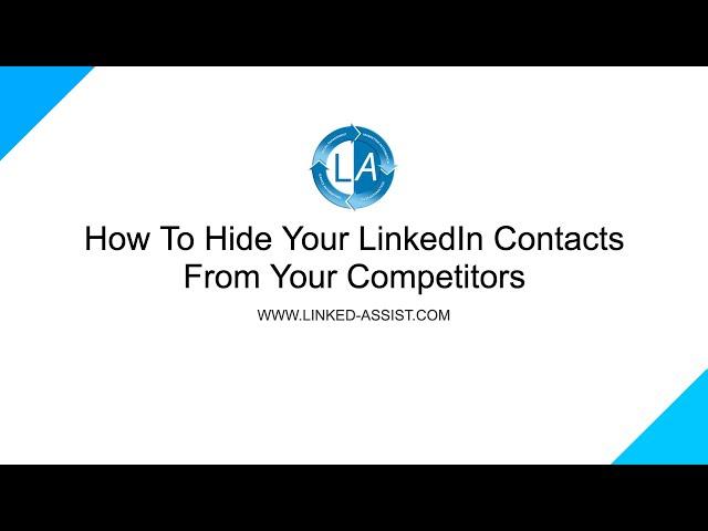 How to Hide LinkedIn Connections From Competitors - Hide LinkedIn Contacts