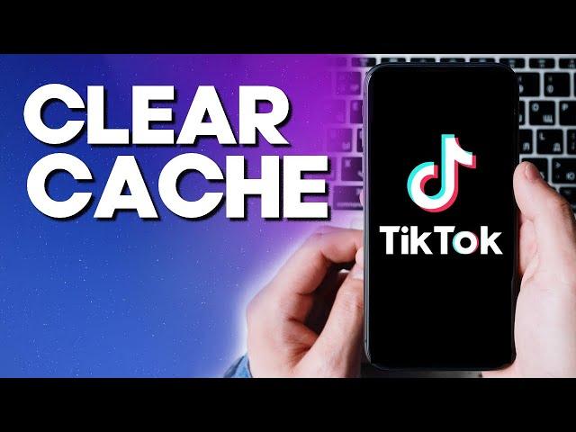 How To Clear Cache on TikTok App - Free Up Space Storage