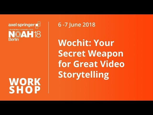 Wochit: Your Secret Weapon for Great Video Storytelling - NOAH18 Berlin