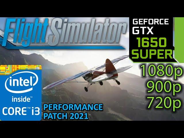 GTX 1650 SUPER | Flight Simulator 2021 Performance Patch | 1080p 900p 720p | i3 10100f | PC