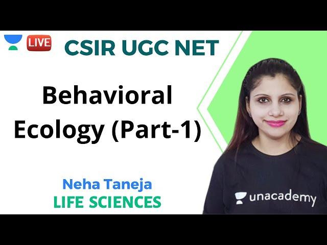 Behavioral Ecology (Part-1) | Life Sciences | Unacademy Live - CSIR UGC NET | Neha Taneja