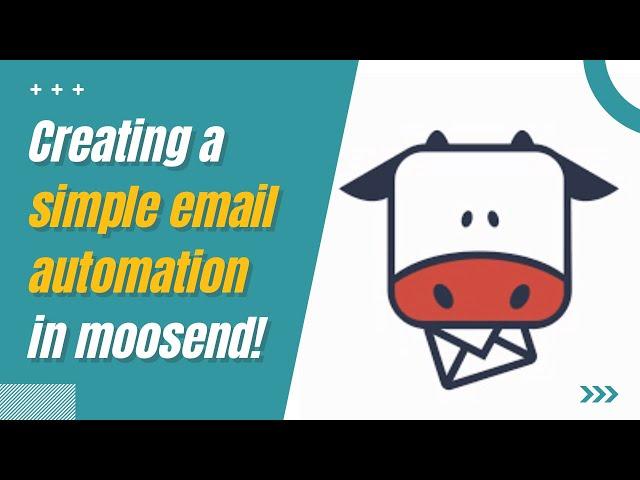 Moosend Tutorials - Creating a Simple Email Automation