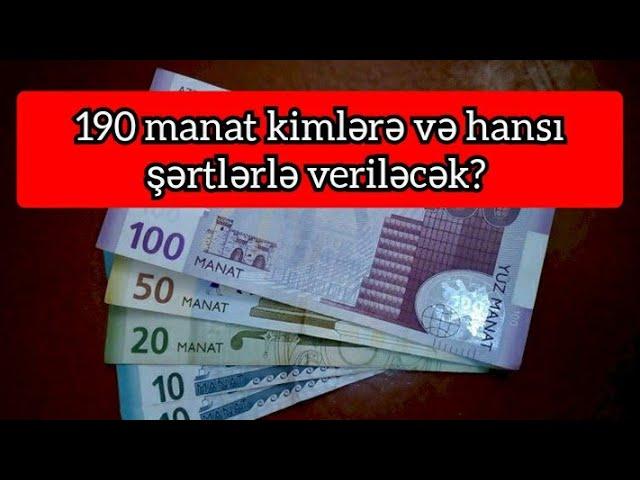 190 manat kimlərə və hansı şərtlərlə veriləcək? - AÇIQLAMA