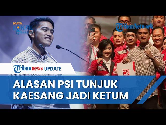 PSI Buka-bukaan Ungkap Alasan Penunjukan Kaesang Jadi Ketum Padahal Baru Tiga Hari Deklarasi Kader