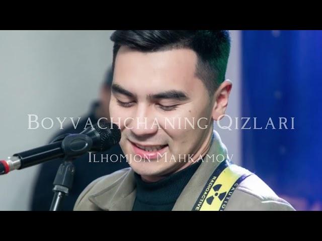 Ilhom Mahkamov-Boyvachchaning qizlari mp3