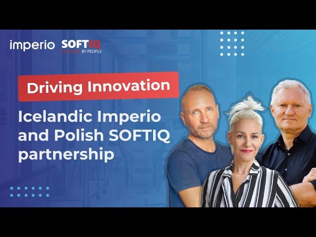 SOFTIQ X Imperio | Driving Innovation: Icelandic Imperio and Polish SOFTIQ partnership