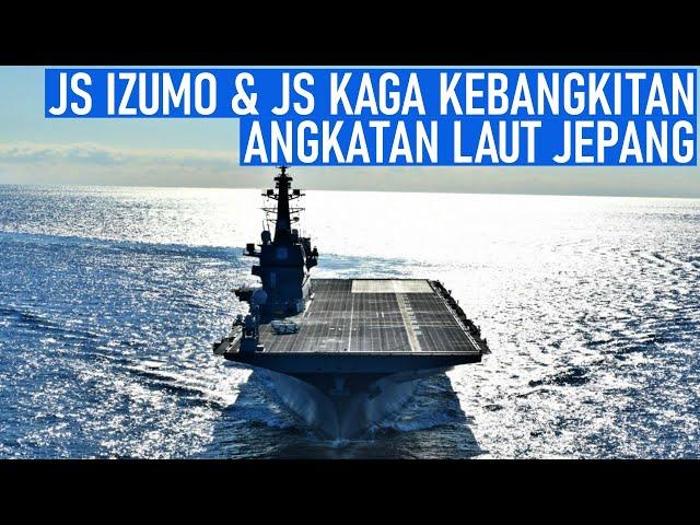 JS KAGA DAN JS IZUMO MENJADI KEBANGKITAN KAPAL INDUK JEPANG