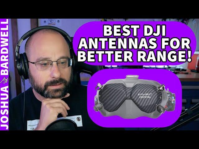 Bardwell's Recommendations For DJI Antennas To Increase Range - FPV Questions