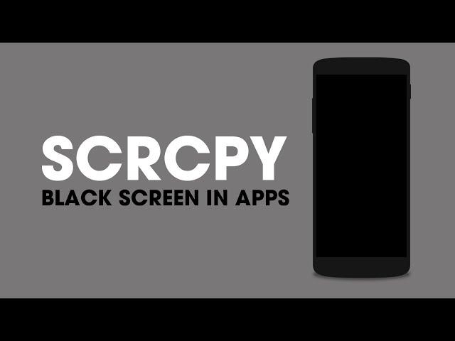 SCRCPY Black screen in apps & Lock screen.