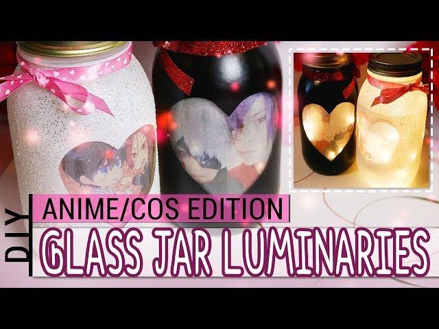 DIY : Custom Glass Jar Luminaries : ANIME & COSPLAY EDITION