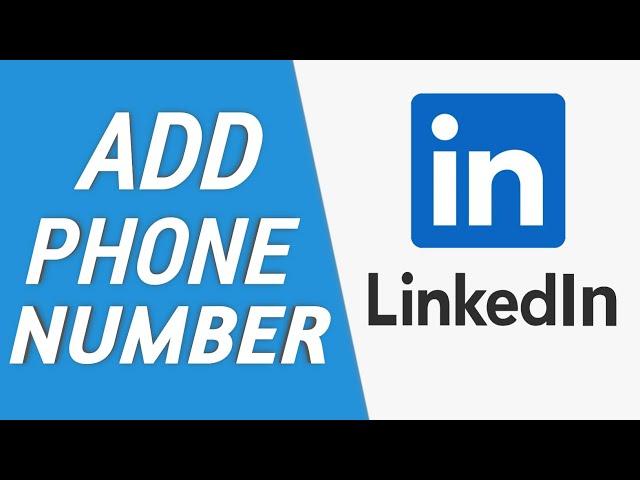 How to Add Your Phone Number to LinkedIn