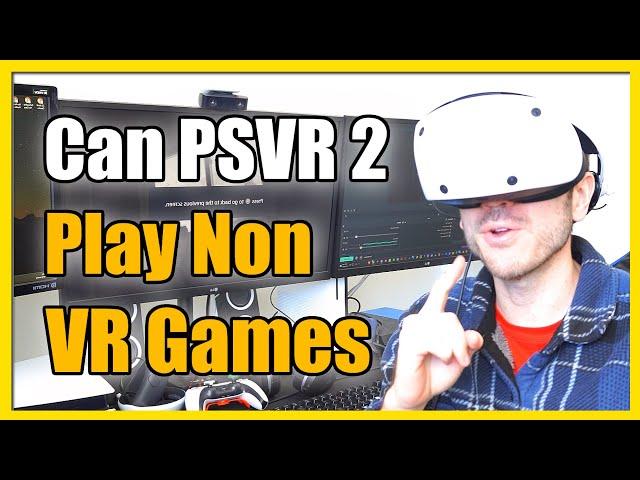 Can you Play Non VR games on PSVR 2 on PS5 (Change this setting)