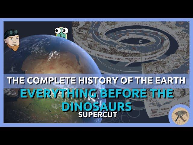 The Complete History of the Earth: Everything Before the Dinosaurs SUPER CUT