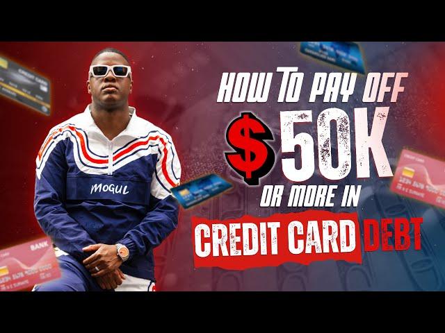 How To Pay Off $50K Or More In Credit Card Debt