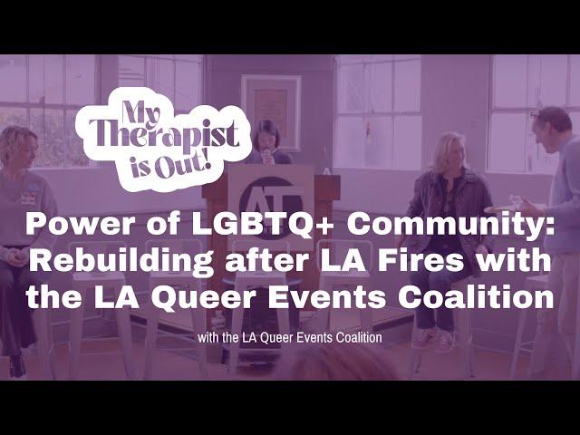 Power of LGBTQ+ Community: Rebuilding after LA Fires with the LA Queer Events Coalition