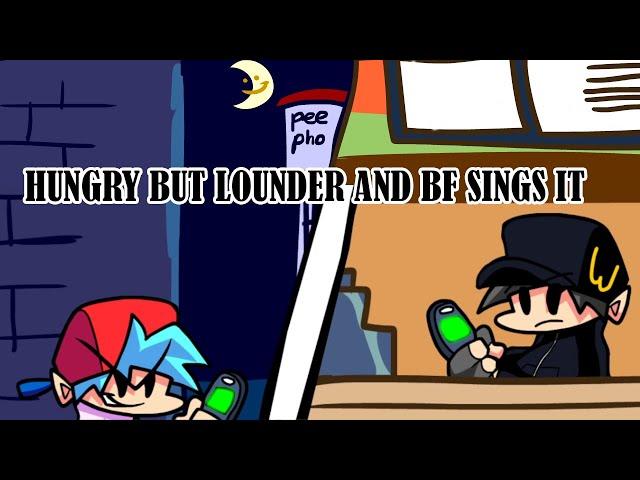 Hungry but Lounder and BF Sings It | FNF Cover