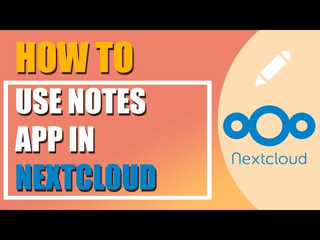 How to use the Notes app in Nextcloud