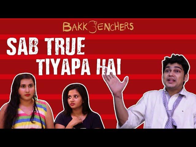 Sab True Tiyapa Hai | Bakkbenchers