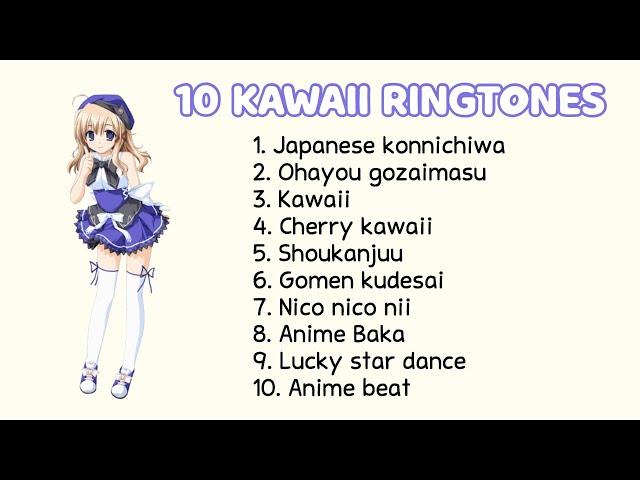 Best Top 10 Kawaii Ringtones With Free Download Links️ | Anime & Kawaii Sounds ◖(● o ●)◗