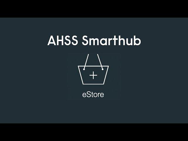 AHSS Smarthub: Using the eStore