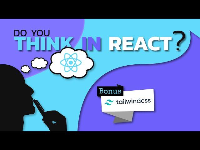 5 Steps to THINK in React and Easily Create a ReactJS App From Scratch! (Bonus: Tailwind CSS)