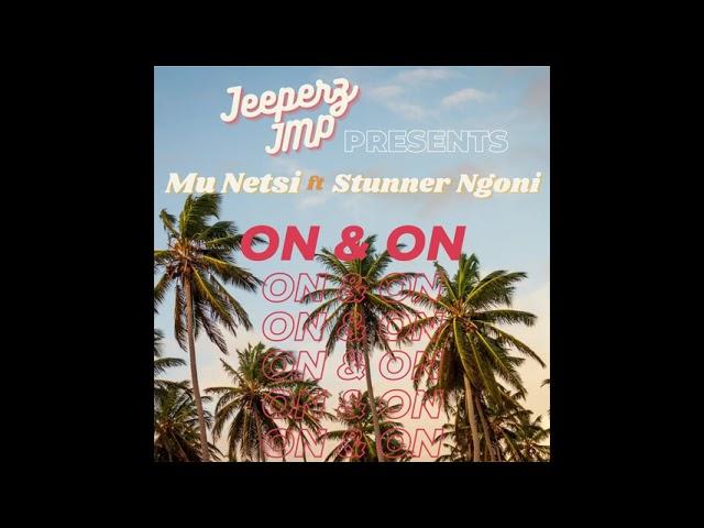 Mu Netsi - On & On ft. Stunner & Ngoni