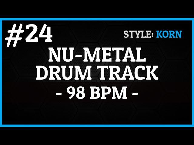 Nu-Metal Drum Track - #24 - KoRn Style - 98 BPM [HQ]