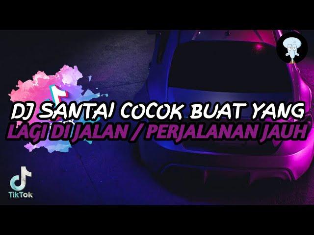 DJ SANTAI COCOK BUAT YANG LAGI DI JALAN