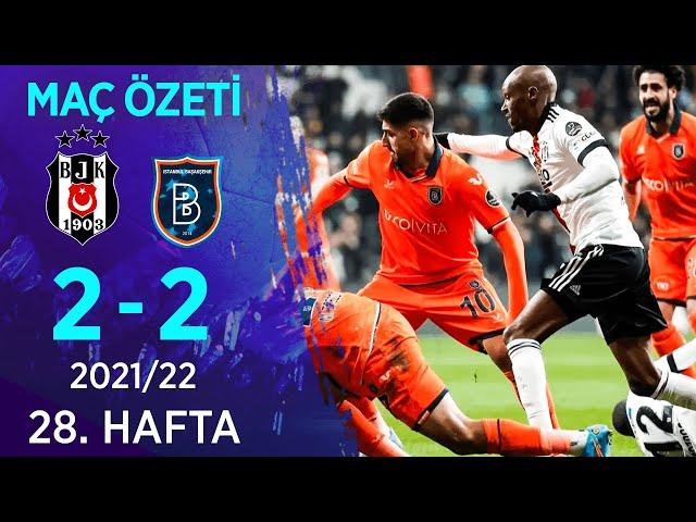 Beşiktaş 2-2 Medipol Başakşehir MAÇ ÖZETİ | 28. Hafta - 2021/22