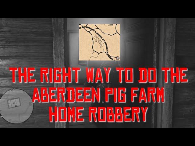 The RIGHT Way To Complete "Aberdeen Pig Farm" Home Robbery | Red Dead Redemption 2