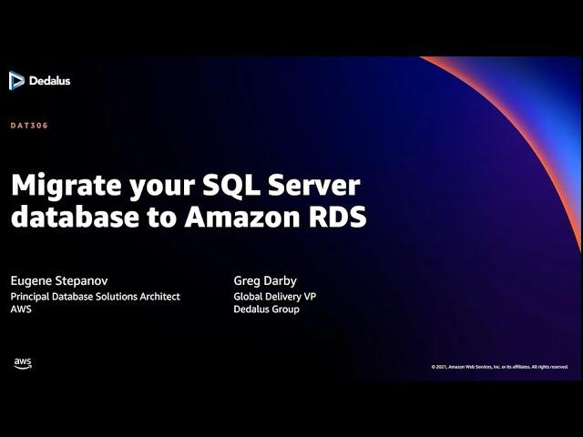 AWS re:Invent 2021 - Migrate your SQL Server database to Amazon RDS