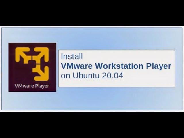 How to Install VMware Workstation Player on Linux Ubuntu 20.04?