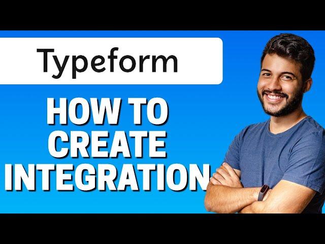 How to Create Integrations in Typeform 2022