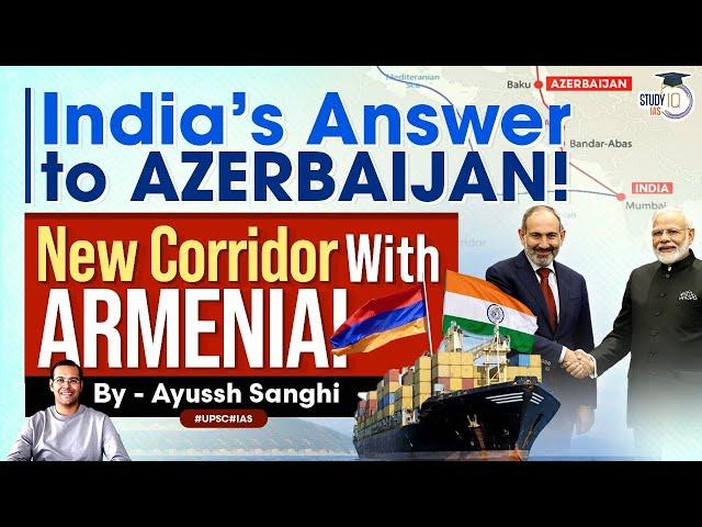 Armenia proposes Persian Gulf-Black Sea Corridor | INSTC | Azerbaijan | UPSC