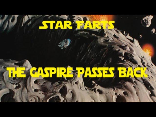 Star Farts: The Gaspire Passes Back